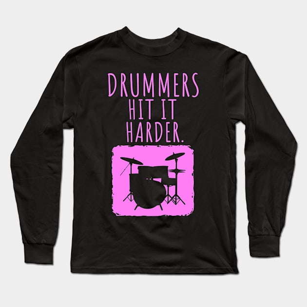 Womens Drummers Hit It Harder Drumming Gift Print Drummer Print Long Sleeve T-Shirt by Linco